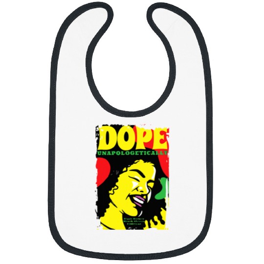 Unapologetically Dope Black Pride Melanin African American 326 Bibs