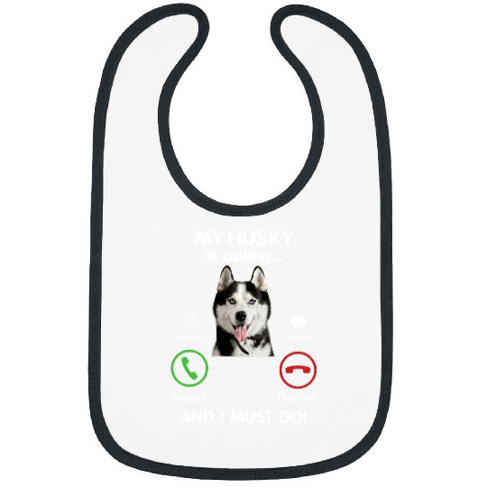 Dog Husky My Husky is Calling Funny Gift Husky Mom Birthday puppy animal Bibs