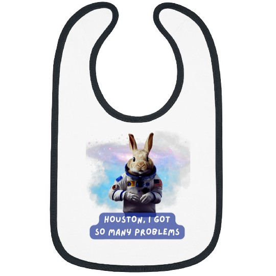 Rabbits HOUSTON I GOT SO MANY PROBLEMS FUNNY RABBIT SPACE Bibs
