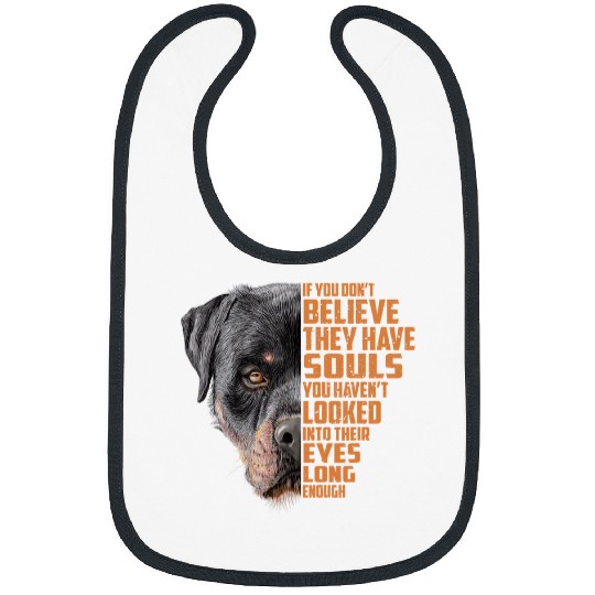 Dog Rottweiler If You Dont Believe They Have Souls Dog Lover Bibs