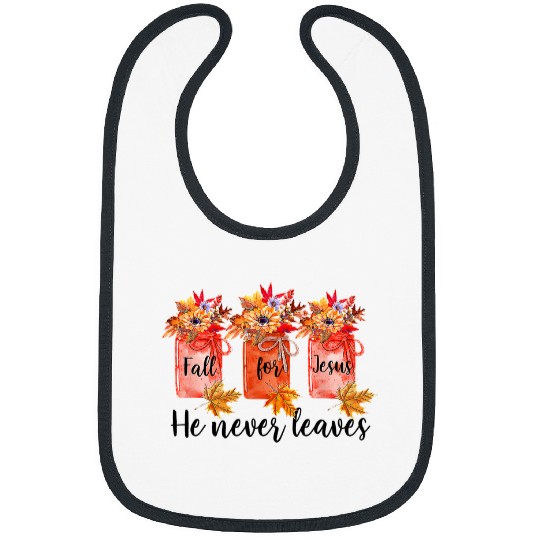 Christian Jesus Christ Christian Fall For Jesus He Never Leaves Fall Christian Jesus 134 Bible Verse Christ Bibs