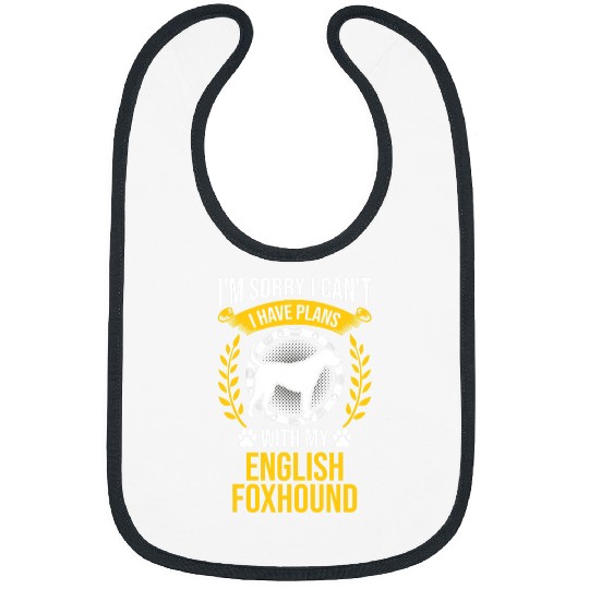 Sorry I Have Plans With My English Foxhound Dog Lover Bibs