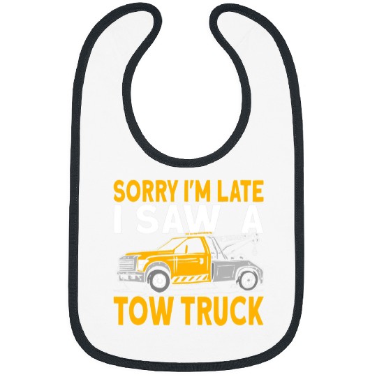 Sorry Im late I saw a tow truck driver Bibs