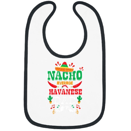 Dog Havanese Mexican Cinco De Mayo Fiesta Nacho Average Havanese Dad Bibs
