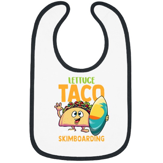 Surf Life Funny Skimboard Lettuce Taco About Skimboarding Surf Tacos Bibs