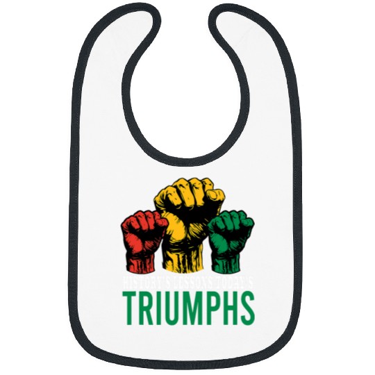 Historys Lessons Todays Triumphs Men Women Black History Bibs