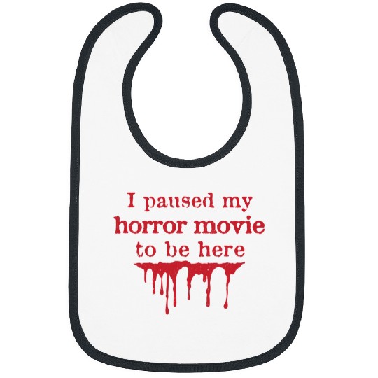 Skeletons Skulls I Paused My Horror Movie to Be Here Blood Stain Halloween Skull Bibs