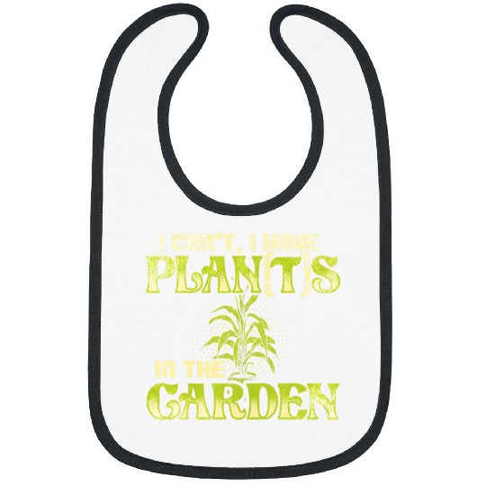 I Cant I have Plants in the Garden Funny Plan with Plants 14 Bibs