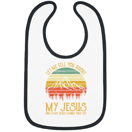 Christian Jesus Christ Christian Let Me Tell You About My Jesus Christian 146 Bible Verse Christ Bibs