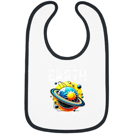 Funny Science Teacher Earth Day Rotation Earth Cool Graphic Bibs