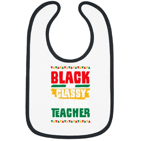 Black and Classy 5th Grade Teacher Black History Month Bibs