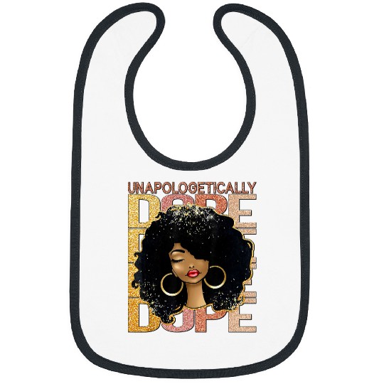 Unapologetically Dope Black Pride Melanin African American 32 Bibs
