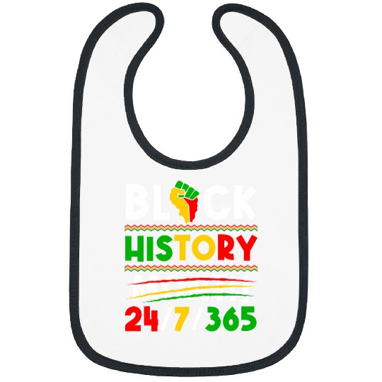 Black History 24 7 365 Juneteenth Melanin African Men Women Bibs