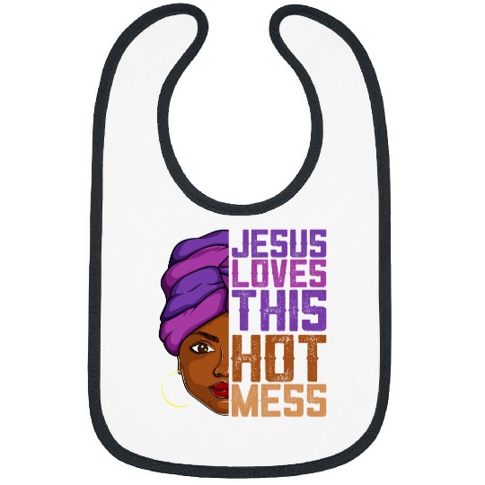 Christian Jesus Christ Christian Jesus Loves This Hot Mess Melanin Apparel African Women Girl 29 Bible Verse Christ Bibs