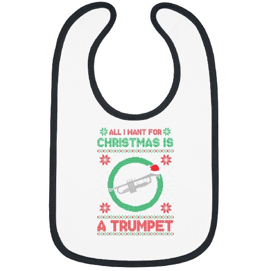 Trumpet Lover Funny Ugly All I Want For Christmas Is A Trumpet Bibs