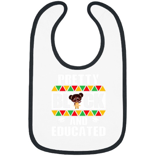 Black Girl Daughter Niece Gift Pretty Black And Educated 3 Bibs
