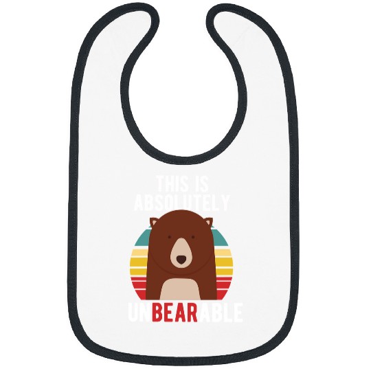 Funny Bear Funny BearThis Is Absolutely UnBEARable 147 forest Cute Bears Bibs