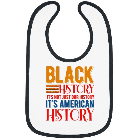 Black History is American History Afrocentric Empowerment Bibs