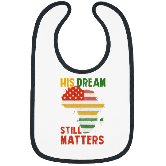 Black History His Dream Still Matters Martin Luther King Day Bibs