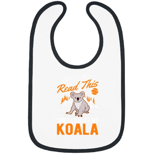 Funny Bear When you Read this Dont look at my Koala Cute Bears Bibs