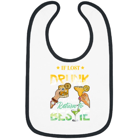 If Lost Or Drunk Please Return To Bestie bests Friends BFF Bibs