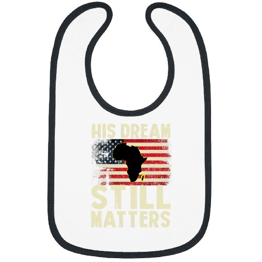 Black History His Dream Still Matters Martin Luther King Day 1 Bibs