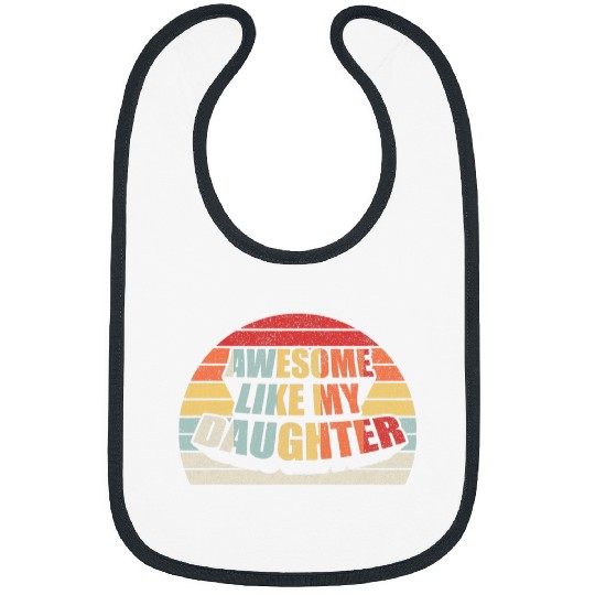 vintages Retro Awesome Like My Daughter Gift Dad Joke Bibs