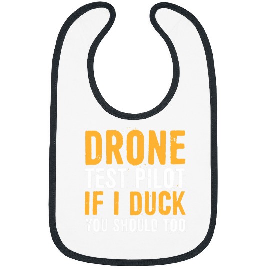 Drone test pilot if I duck you should too Funny Quadcopter Bibs