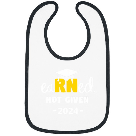 Earned Not Given Class Of 2024 RN Nursing nursess Graduation Bibs