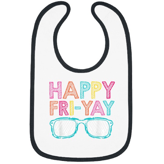Happy FriYay Friday Lovers Funny Teacher Friyay School Tee 3 Bibs