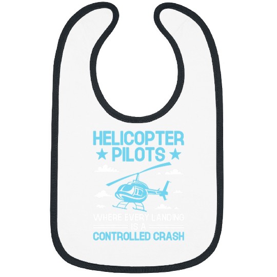 Helicopter Pilots Where Every Landing Is A Controlled Crash Bibs