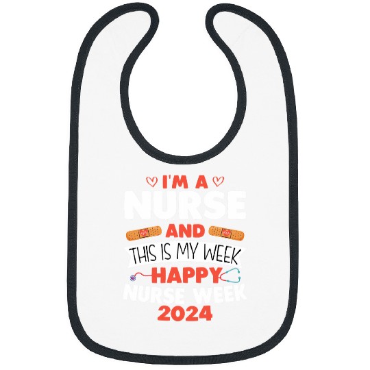Im A nurses And This Is My Week Happy nurses Week 2024 3 Bibs
