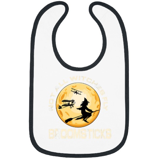 Not All Witches Fly Broomsticks Funny Pilot Wife Flight Bibs