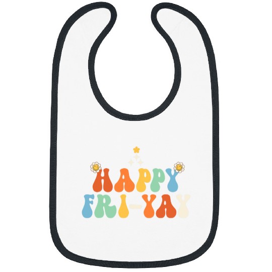 Funny Happy FriYay Friday Lovers Fun Teacher Bibs