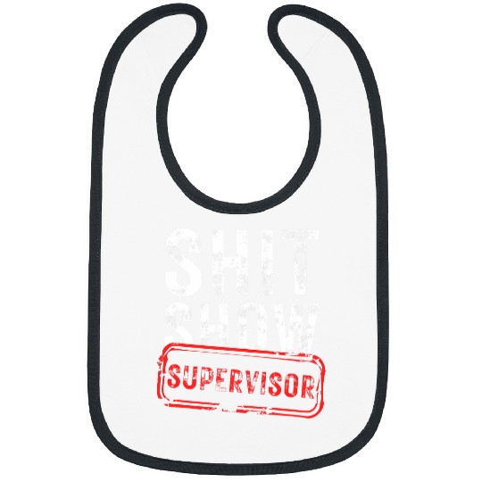 Shit Show Supervisor Hilarious vintages funny sarcastic Bibs
