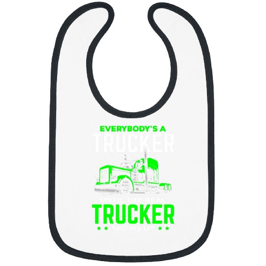 Big Rig Truck Driver Funny Until The Real Trucker Shows Up Bibs