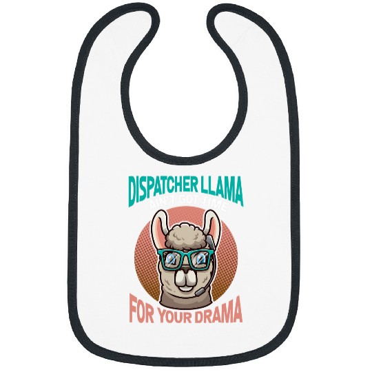 Emergency Dispatcher Drama Humor Funny LLama Bibs