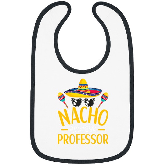 Nacho Average Professor Humor Hilarious Saying 1 Bibs