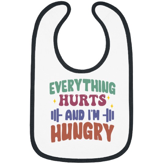 everything hurts and im hungry funny workout Gym Fitness 22 8 Bibs
