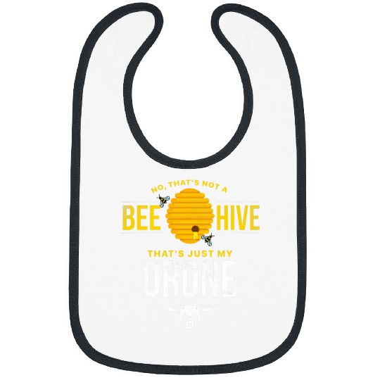 Thats not a Bee Hive thats my Drone Flying Bibs