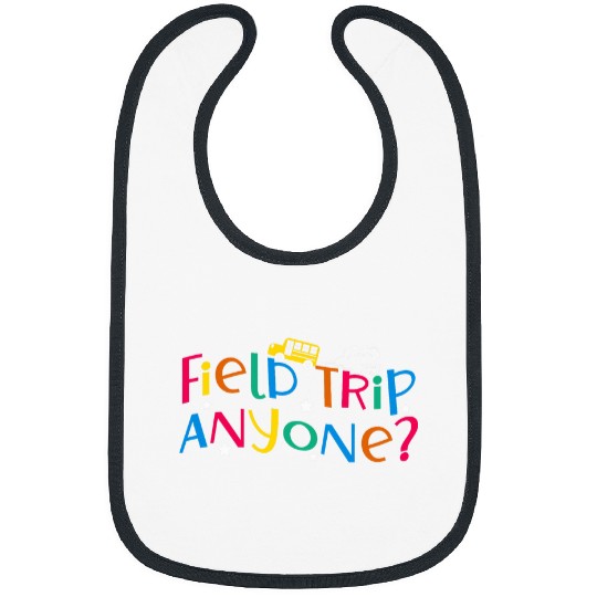 Field Trip Anyone School Bus Student Teacher Fun Field Day Bibs