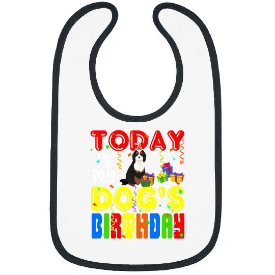 Today Is My Cute Dogs Birthday Cute Bernedoodle Lover Owner Bibs