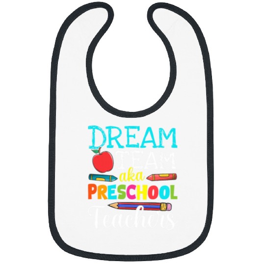 Dream Team Aka Preschool Teachers Preschool Teacher Life Bibs