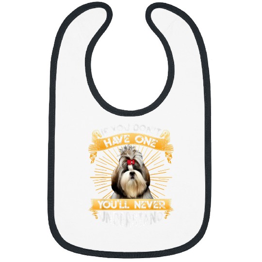 If You Dont Have One Shih Tzu Funny Bibs