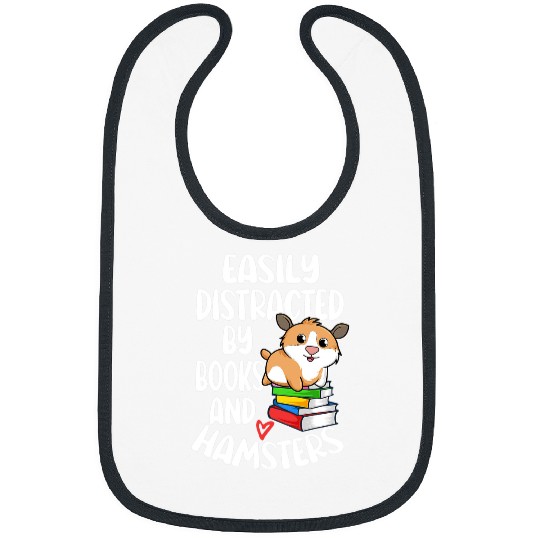 Reading Book Easily Distracted by Hamsters and Books Hamster Book Lover Reader Bibs
