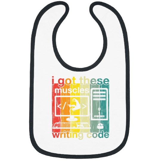 I Got These Muscles Writing Code vintages Programmer Coder Bibs