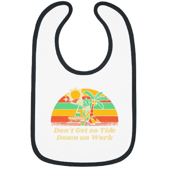 Dont Get so Tide Down on Work Beach Boss Ocean Manager 3 Bibs