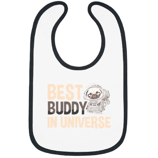 Pug Lover bests Buddy In The Universe Astronaut Pug Lover Cosmonaut Pugs Dog Bibs