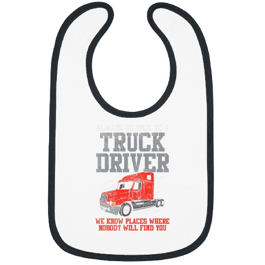 Be Nice To A Truck Driver Funny Trucker Serial Killer Bibs