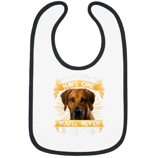 If You Dont Have One Rhodesian Ridgeback Funny Bibs